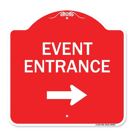Signmission Event Entrance With Right Arrow, Red & White Aluminum Architectural Sign, 18" H, RW-1818-24088 A-DES-RW-1818-24088